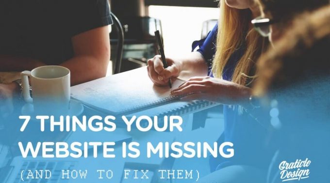 7-Things-Your-Website-Is-Missing-And-How-To-Fix-Them-Graticle-Design-1024x681